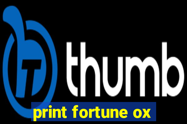 print fortune ox